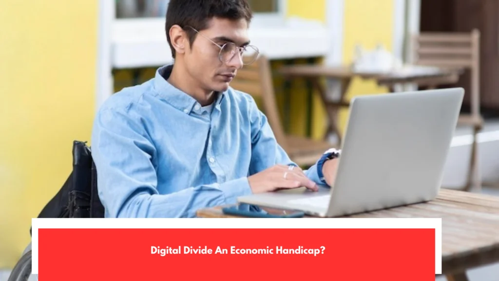 Digital Divide An Economic Handicap?